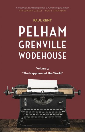 Pelham Grenville Wodehouse - Volume 3: The Happiness of the World - Paul Kent [KSIĄŻKA]