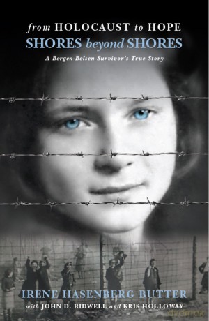 Shores Beyond Shores: From Holocaust to Hope - A Bergen-Belsen Survivor's True Story: Shores Beyond Shores: A Bergen-Belsen Survivor's True Story - Irene Hasenberg Butter [KSIĄŻKA]