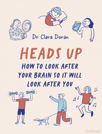 Heads Up: How to look after your brain so it will look after you - Dr. Clara Doran [KSIĄŻKA]