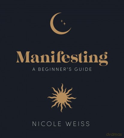 Manifesting: A beginner's guide to attracting your best life - Nicole Weiss [KSIĄŻKA]