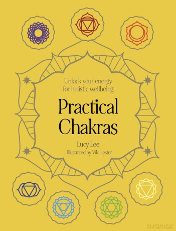 Practical Chakras: Unlock your energy for holistic wellbeing (Practical MBS) - Lucy Lee [KSIĄŻKA]