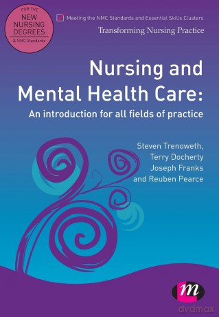 Nursing and Mental Health Care: An introduction for all fields of practice (Transforming Nursing Practice Series) - Steve Trenoweth [KSIĄŻKA]