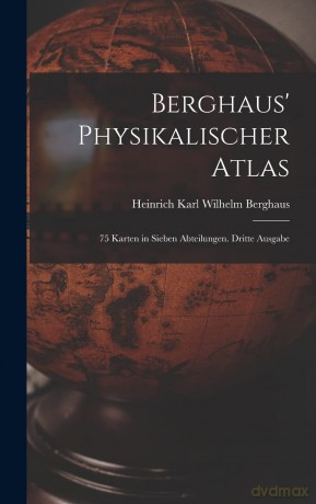 Berghaus' Physikalischer Atlas: 75 Karten in sieben Abteilungen. Dritte Ausgabe - Heinrich Karl Wilhelm Berghaus [KSIĄŻKA]