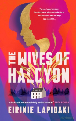 The Wives of Halcyon: Three strong women. One husband who controls them. And now the End of Days approaches. - Eirinie Lapidaki [KSIĄŻKA]