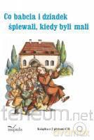 Co babcia i dziadek śpiewali kiedy byli mali + 2 CD [KSIĄŻKA]