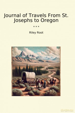 Journal of Travels From St. Josephs to Oregon (Classic Books) - Riley Root [KSIĄŻKA]