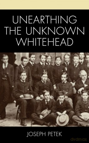 Unearthing the Unknown Whitehead (Contemporary Whitehead Studies) - Joseph Petek [KSIĄŻKA]