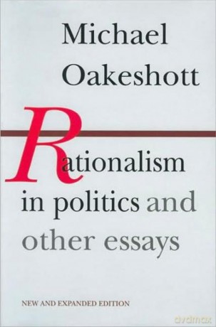 Rationalism in Politics and Other Essays - Michael Oakeshott [KSIĄŻKA]