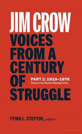 Jim Crow: Voices from a Century of Struggle Part 2 (LOA #387): 1919-1976: Tulsa to the Boston Busing Crisis (Library of America) - Tyina L. Steptoe [KSIĄŻKA]