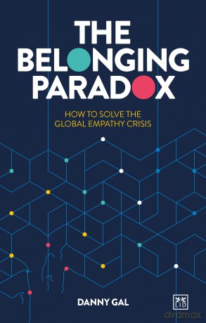 The Belonging Paradox - How to solve the global empathy crisis - Danny Gal [KSIĄŻKA]