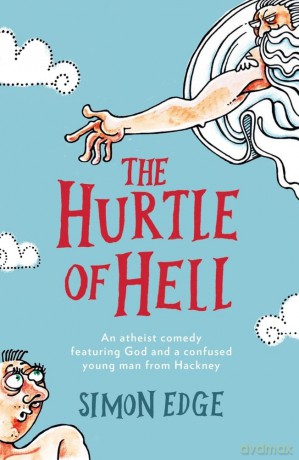 The Hurtle of Hell: An atheist comedy featuring God and a confused young man from Hackney - Simon Edge [KSIĄŻKA]