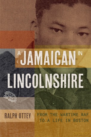 A Jamaican in Lincolnshire: From the wartime RAF to a Life in Boston: 3 (Publications of the Lincoln Record Society: Occasional Series) - Ralph Ottey [KSIĄŻKA]