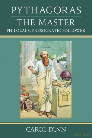 Pythagoras the Master: Philolaus, Presocratic Follower - Carol Dunn [KSIĄŻKA]