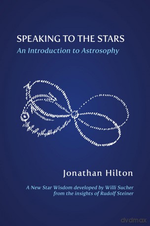 Speaking to the Stars: An Introduction to Astrosophy - Jonathan Hilton [KSIĄŻKA]