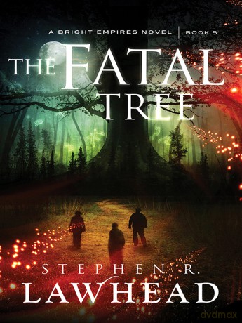 The Fatal Tree (Bright Empires) - Stephen R. Lawhead [KSIĄŻKA]