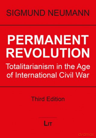 Permanent Revolution: Totalitarianism in the Age of International Civil War (Politikwissenschaft) - Sigmund Neumann [KSIĄŻKA]