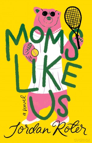 Moms Like Us: A Novel - Jordan Roter [KSIĄŻKA]