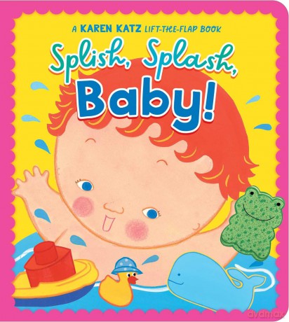 Splish, Splash, Baby!: A Karen Katz Lift-the-Flap Book - Karen Katz [KSIĄŻKA]