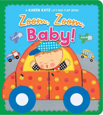 Zoom, Zoom, Baby!: A Karen Katz Lift-the-Flap Book (Karen Katz Lift-The-Flap Books) - Karen Katz [KSIĄŻKA]