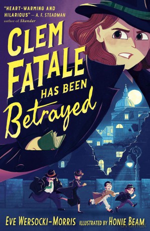 Clem Fatale Has Been Betrayed (Clem Fatale, 1) - Eve Wersocki Morris [KSIĄŻKA]