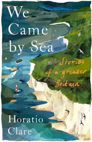 We Came By Sea - Horatio Clare [KSIĄŻKA]