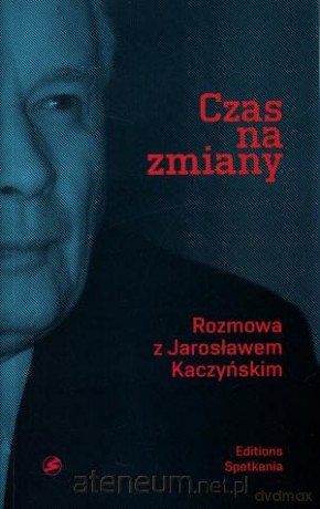 Czas na zmiany. Rozmowa z Jarosławem Kaczyńskim [KSIĄŻKA]