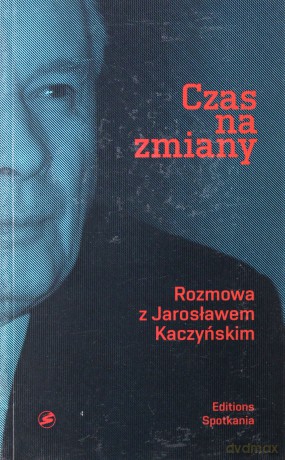 Czas na zmiany. Rozmowa z Jarosławem Kaczyńskim [KSIĄŻKA]