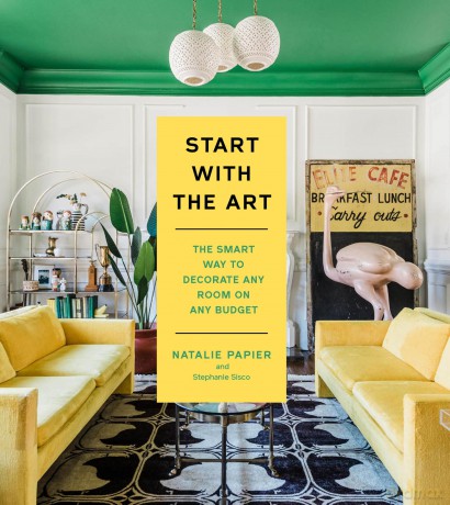 Start with the Art: The Smart Way to Decorate Any Room on Any Budget - Natalie Papier [KSIĄŻKA]