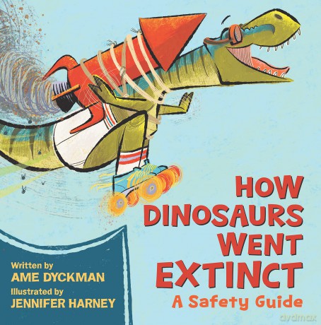 How Dinosaurs Went Extinct: A Safety Guide - Ame Dyckman [KSIĄŻKA]