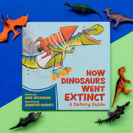 How Dinosaurs Went Extinct: A Safety Guide - Ame Dyckman [KSIĄŻKA]