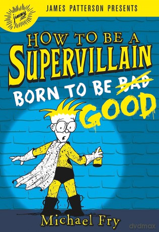 How to Be a Supervillain: Born to Be Good: 2 - Michael Fry [KSIĄŻKA]