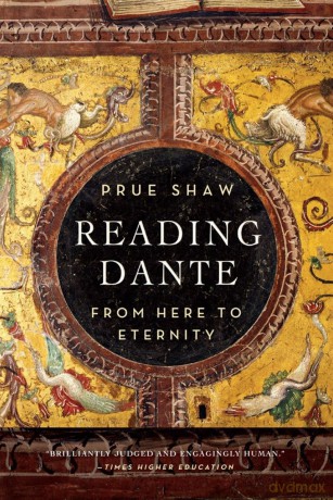 Reading Dante - from Here to Eternity - Prue Shaw [KSIĄŻKA]