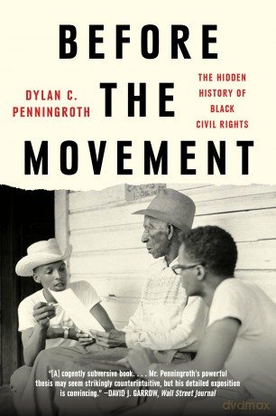 Before the Movement: The Hidden History of Black Civil Rights - Dylan C Penningroth [KSIĄŻKA]
