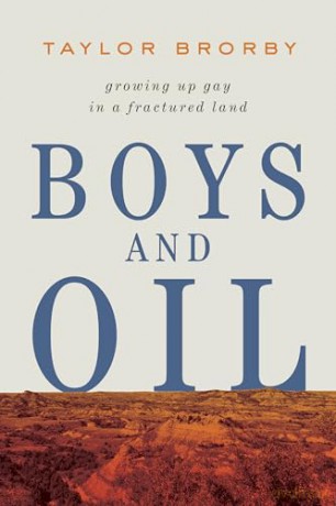 Boys and Oil: Growing Up Gay in a Fractured Land - Taylor Brorby [KSIĄŻKA]
