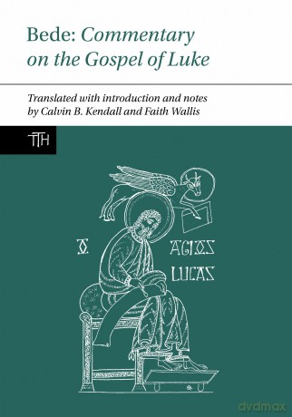 Bede: Commentary on the Gospel of Luke (Translated Texts for Historians, 85)): Commentary on the Gospel of Luke: Commentary on the Gospel of Luke" - Faith Wallis [KSIĄŻKA]