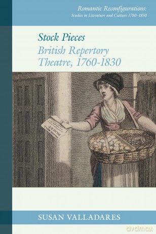 Stock Pieces: British Repertory Theatre, 1760-1830: 22 (Romantic Reconfigurations: Studies in Literature and Culture 1780-1850) - Susan Valladares [KSIĄŻKA]