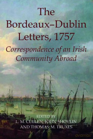 The Bordeaux-Dublin Letters, 1757: Correspondence of an Irish Community Abroad: Vol. 53 (Records of Social and Economic History) - Louis Cullen [KSIĄŻKA]