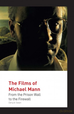The Films of Michael Mann: From the Prison Wall to the Firewall (Auteur) - Deryck Swann [KSIĄŻKA]