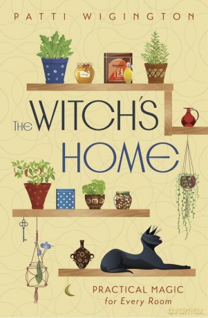 The Witch's Home: Practical Magic for Every Room - Patti Wigington [KSIĄŻKA]