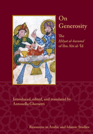 On Generosity: Hilyat al-kurama' of Ibn Abi al-'Id: 13 (Resources in Arabic and Islamic Studies) - Antonella Ghersetti [KSIĄŻKA]