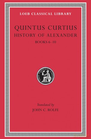 History of Alexander, Volume II: Books 6-10 (Loeb Classical Library 369) - Quintus Curtius Quintus Curtius [KSIĄŻKA]