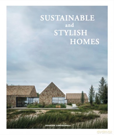 Sustainable And Stylish Homes: Nachhaltiges und stilvolles Wohnen - Francesc Zamora [KSIĄŻKA]