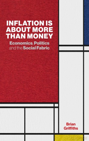 Inflation Is about More Than Money: Economics, Politics and the Social Fabric - Lord Brian Griffiths [KSIĄŻKA]
