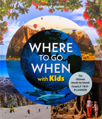 Lonely Planet Where To Go When With Kids - Lonely Planet [KSIĄŻKA]