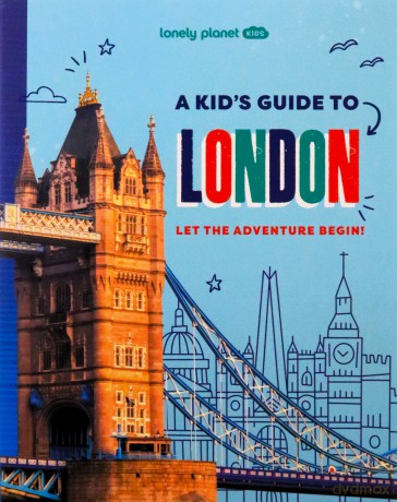Lonely Planet Kids A Kid's Guide to London: Let the Adventure Begin! (Lonely Planet Kids Guides) - Lonely Planet [KSIĄŻKA]