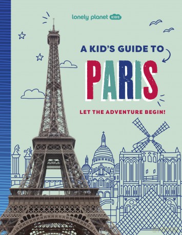 Lonely Planet Kids A Kid's Guide to Paris: Let the Adventure Begin! (Lonely Planet Kids Guides) - Lonely Planet [KSIĄŻKA]
