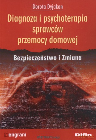 Diagnoza i psychoterapia sprawców przemocy domowej [KSIĄŻKA]