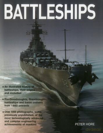 Battleships: An Illustrated History of Battleships, Their Origins and Evolution - Hore Captain Peter [KSIĄŻKA]
