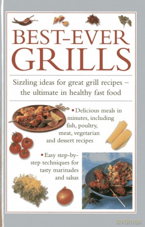 Best-ever Grills: Sizzling Ideas for Great Grill Recipes - the Ultimate in Healthy Fast Food - Valerie Ferguson [KSIĄŻKA]
