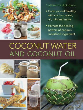 Coconut Water and Coconut Oil: Cook Yourself Healthy with Coconut Water, Oil, Milk and More - Catherine Atkinson [KSIĄŻKA]